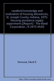 Landlord knowledge and evaluation of housing allowances, St. Joseph County, Indiana, 1975: Housing assistance supply experiment ([Report] - The Rand Corporation ; R-2475-HUD)