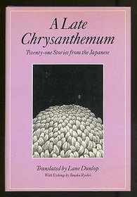 A Late Chrysanthemum: Twenty-One Stories from the Japanese