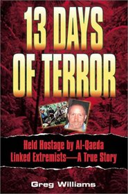 13 Days of Terror: Held Hostage by Al-Qaeda Linked Extremists -- A True Story