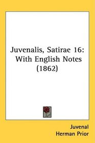 Juvenalis, Satirae 16: With English Notes (1862)
