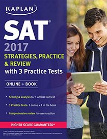 SAT 2017 Strategies, Practice, and Review with 3 Practice Tests: Online + Book (Kaplan Test Prep)