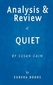 Analysis & Review of Quiet: by Susan Cain: The Power of Introverts in a World That Can't Stop Talking