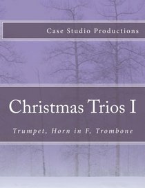 Christmas Trios I - Trumpet, Horn in F, Trombone: Trumpet, Horn in F, Trombone