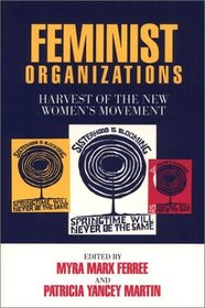 Feminist Organizations: Harvest of the New Women's Movement (Women in the Political Economy)