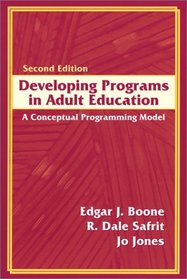 Developing Programs in Adult Education: A Conceptual Programming Model (2nd Edition)