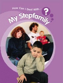 My Stepfamily (How Can I Deal With.)