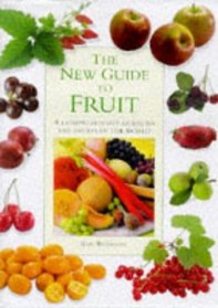 The New Guide to Fruit: The Definitive Guide to the Fruits of the World