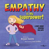 Empathy Is My Superpower: A Story about Showing You Care (Without Limits)