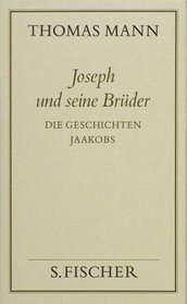Joseph und seine Brder, 4 Bde., Bd.1, Die Geschichten Jaakobs