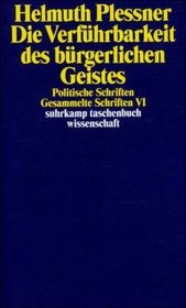Gesammelte Schriften 6. Die Verfhrbarkeit des brgerlichen Geistes. Politische Schriften.