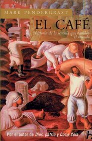 El cafe: Historia de una semilla que cambio el mundo (Biografia E Historia Series) (Spanish Edition)