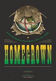 Homegrown: Austin Music Posters 1967 to 1982 (Southwestern Writers Collection Series, Wittliff Collections at Texas State University)