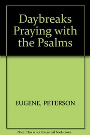 Daybreaks Praying with the Psalms