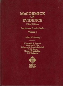 McCormick on Evidence, Fifth Edition, Vol. 1 (Practitioner Treatise) (Practitioner's Treatise Series)