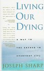 Living Our Dying: A Way to the Sacred in Everyday Life