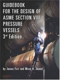 Guidebook for the Design of ASME, Section VIII: Pressure Vessels, Third Edition