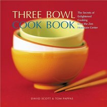 Three Bowl Cookbook: The Secrets of Enlightened Cooking from the Zen Mountain