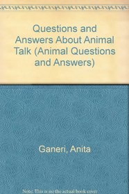 Questions and Answers About Animal Talk (Animal Questions and Answers)