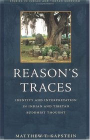 Reason's Traces: Identity and Interpretation in Indian and Tibetan Buddhist Thought