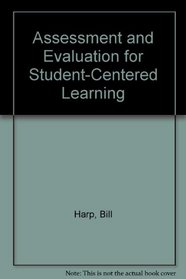 Assessment and Evaluation for Student-Centered Learning
