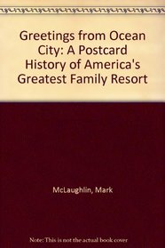 Greetings from Ocean City: A Postcard History of America's Greatest Family Resort