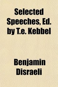 Selected Speeches, Ed. by T.e. Kebbel