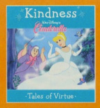Kindness Walt Disney's Cinderella (Tales of Virtue)