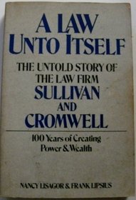 A Law Unto Itself: The Untold Story of the Law Firm Sullivan  Cromwell