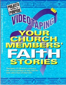 Videotaping Your Church Members' Faith Stories (Projects With a Purpose for Youth Ministry Series)