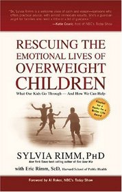 Rescuing the Emotional Lives of Overweight Children: What Our Kids Go Through - And How We Can Help