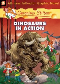 Dinosaurs in Action! (Geronimo Stilton Graphic Novel, Bk 7)