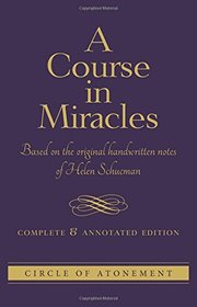 A Course in Miracles: Complete and Annotated Edition
