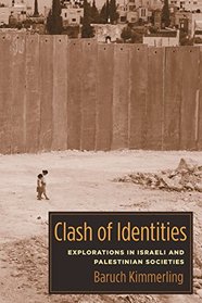 Clash of Identities: Explorations in Israeli and Palestinian Societies