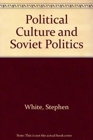 Political Culture and Soviet Politics