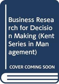 Business Research for Decision Making (Kent Series in Management)