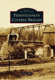 Pennsylvania's Covered Bridges (Images of America (Arcadia Publishing))
