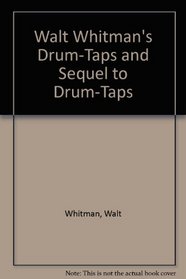 Walt Whitman's Drum-Taps and Sequel to Drum-Taps (Scholar's Facsimiles & Reprints)