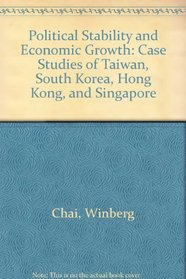 Political Stability and Economic Growth: Case Studies of Taiwan, South Korea, Hong Kong, and Singapore