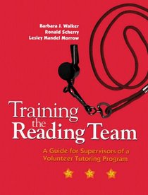 Training the Reading Team: A Guide for Supervisors of a Volunteer Tutoring Program