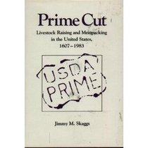 Prime Cut: Livestock Raising and Meatpacking in the United States, 1607-1983