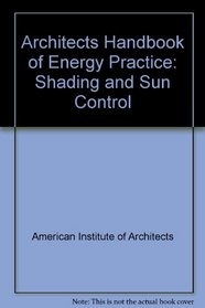 Architects Handbook of Energy Practice: Shading and Sun Control