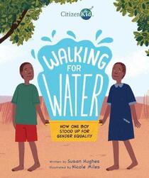 Walking for Water: How One Boy Stood Up for Gender Equality (CitizenKid)