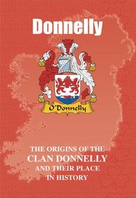 Donnelly: The Origins of the Clan Donnely and Their Place in History (Irish Clan Mini-book)