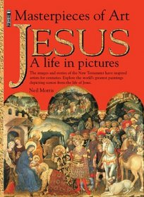 Jesus: A Life in Pictures (Masterpieces of Art)