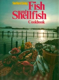 Southern Living: Fish and Shellfish Cookbook