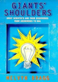 Giants' Shoulders: Great Scientists and Their Discoveries from Archimedes to DNA