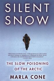 Silent Snow: The Slow Poisoning of the Arctic