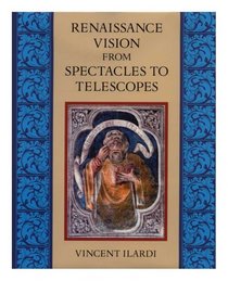 Renaissance Vision from Spectacles to Telescopes (Memoirs of the American Philosophical Society) (Memoirs of the American Philosophical Society)