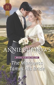 The Marquess Tames His Bride (Brides for Bachelors, Bk 2) (Harlequin Historical, No 1363)
