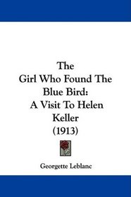 The Girl Who Found The Blue Bird: A Visit To Helen Keller (1913)